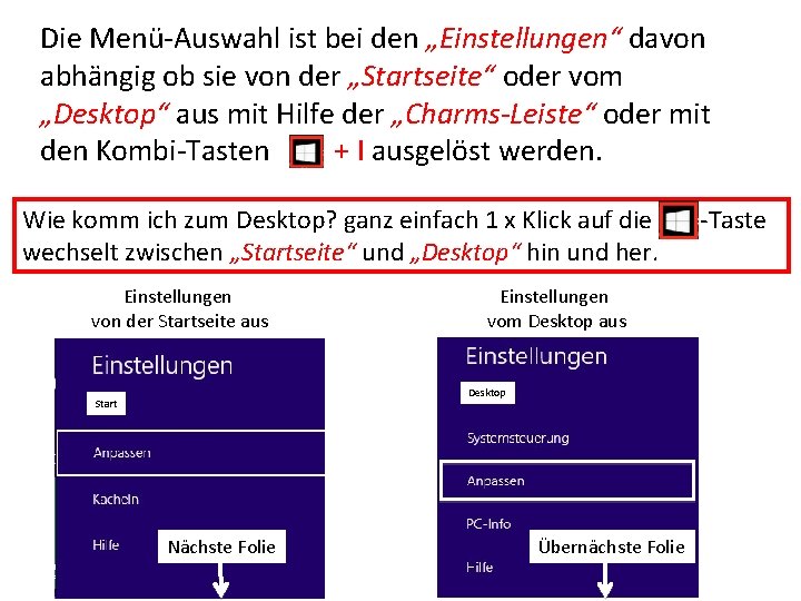 Die Menü-Auswahl ist bei den „Einstellungen“ davon abhängig ob sie von der „Startseite“ oder