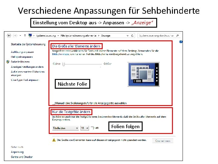 Verschiedene Anpassungen für Sehbehinderte Einstellung vom Desktop aus -> Anpassen -> „Anzeige“ Nächste Folien