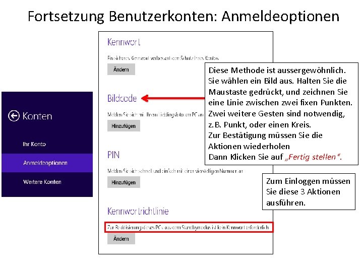 Fortsetzung Benutzerkonten: Anmeldeoptionen Diese Methode ist aussergewöhnlich. Sie wählen ein Bild aus. Halten Sie