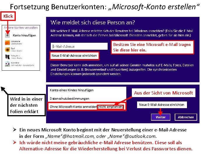 Fortsetzung Benutzerkonten: „Microsoft-Konto erstellen“ Klick Konto hinzufügen Besitzen Sie eine Microsoft e-Mail tragen Sie