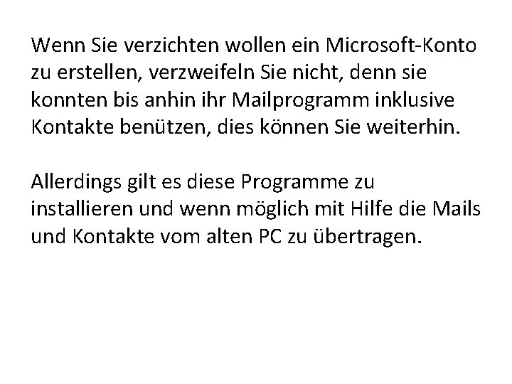 Wenn Sie verzichten wollen ein Microsoft-Konto zu erstellen, verzweifeln Sie nicht, denn sie konnten