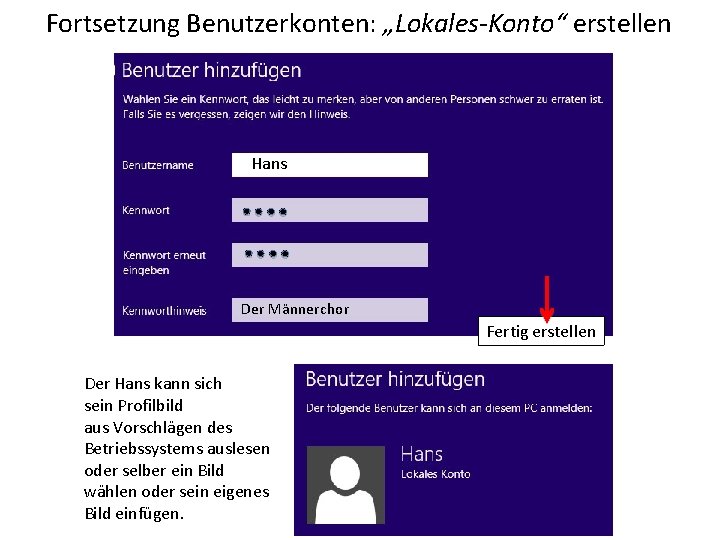 Fortsetzung Benutzerkonten: „Lokales-Konto“ erstellen Hans Der Männerchor Fertig erstellen Der Hans kann sich sein