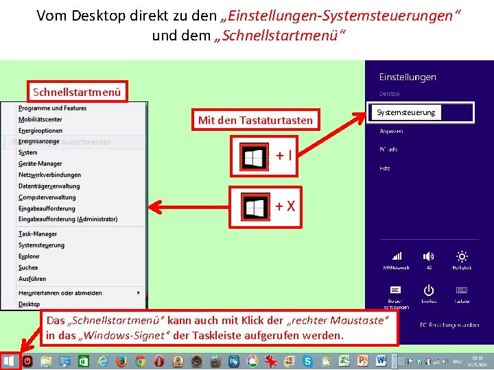 Vom Desktop direkt zu den „Einstellungen-Systemsteuerungen“ und dem „Schnellstartmenü“ Schnellstartmenü Mit den Tastaturtasten Systemsteuerung