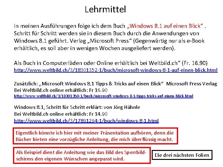 Lehrmittel In meinen Ausführungen folge ich dem Buch „Windows 8. 1 auf einen Blick“.