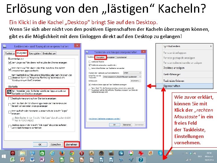 Erlösung von den „lästigen“ Kacheln? Ein Klick! in die Kachel „Desktop“ bringt Sie auf