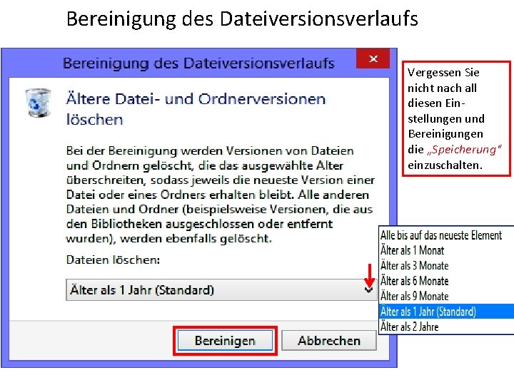 Bereinigung des Dateiversionsverlaufs Vergessen Sie nicht nach all diesen Einstellungen und Bereinigungen die „Speicherung“