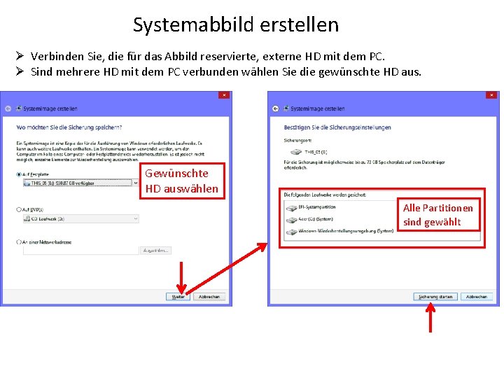 Systemabbild erstellen Ø Verbinden Sie, die für das Abbild reservierte, externe HD mit dem