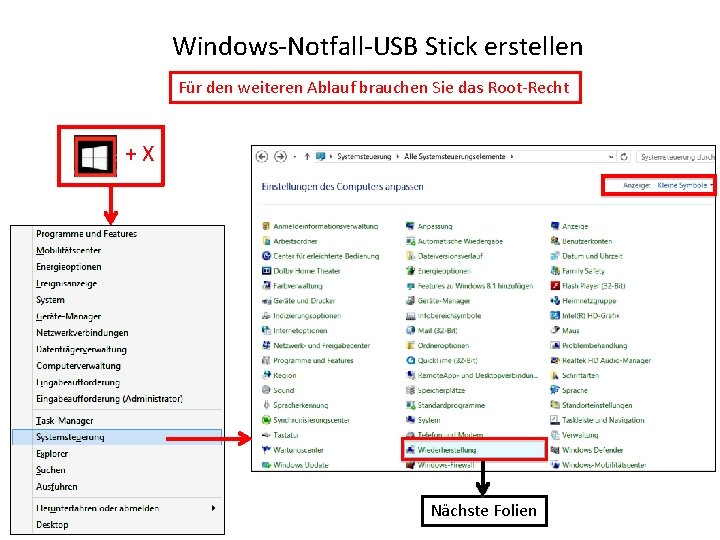 Windows-Notfall-USB Stick erstellen Für den weiteren Ablauf brauchen Sie das Root-Recht +X Nächste Folien