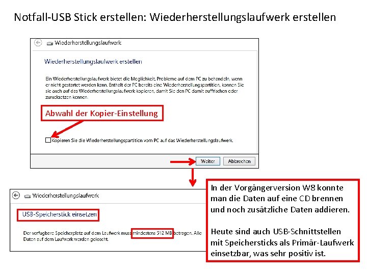 Notfall-USB Stick erstellen: Wiederherstellungslaufwerk erstellen Abwahl der Kopier-Einstellung In der Vorgängerversion W 8 konnte