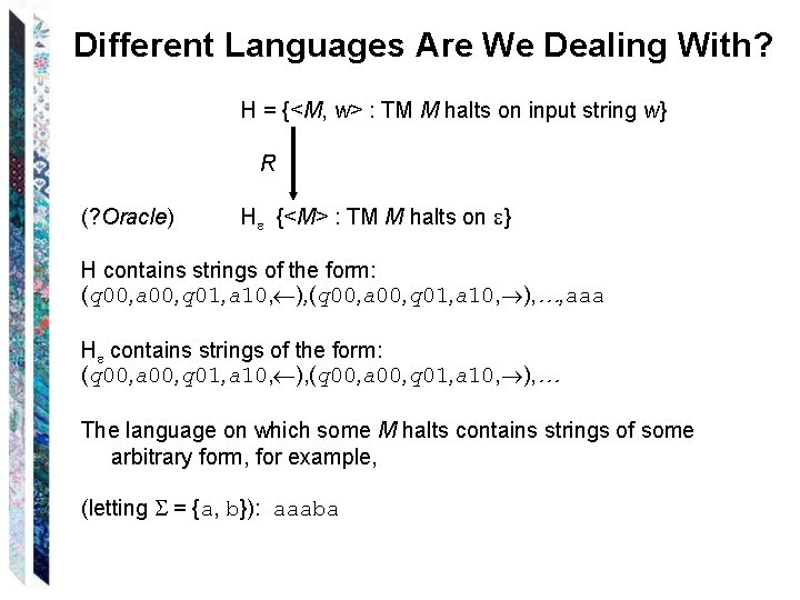 Different Languages Are We Dealing With? H = {<M, w> : TM M halts