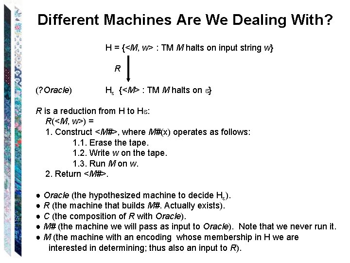 Different Machines Are We Dealing With? H = {<M, w> : TM M halts