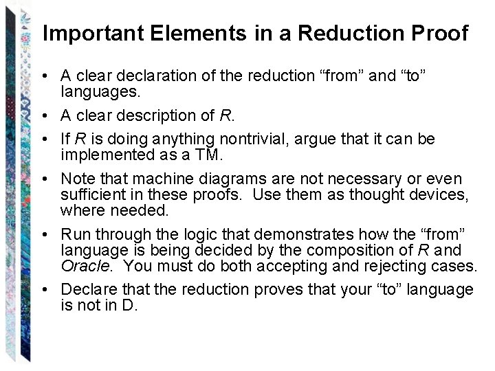 Important Elements in a Reduction Proof • A clear declaration of the reduction “from”