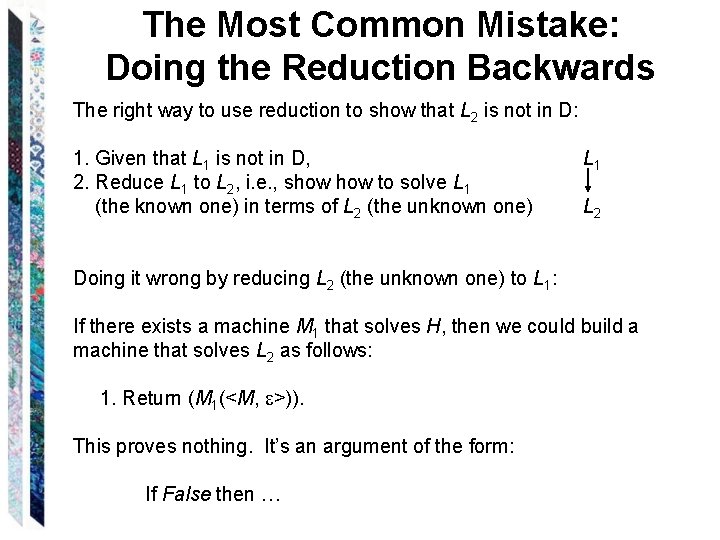 The Most Common Mistake: Doing the Reduction Backwards The right way to use reduction
