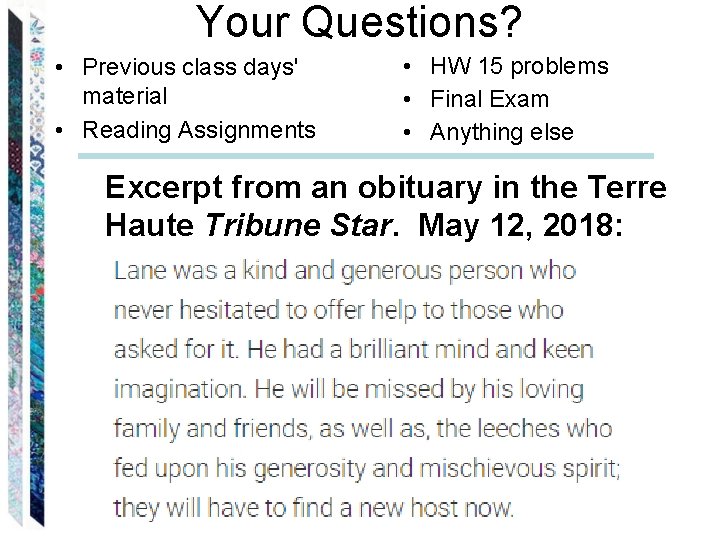 Your Questions? • Previous class days' material • Reading Assignments • HW 15 problems