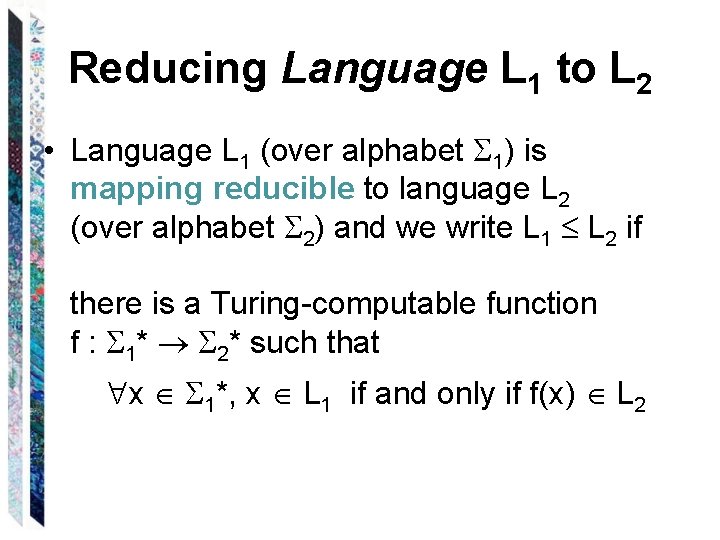 Reducing Language L 1 to L 2 • Language L 1 (over alphabet 1)