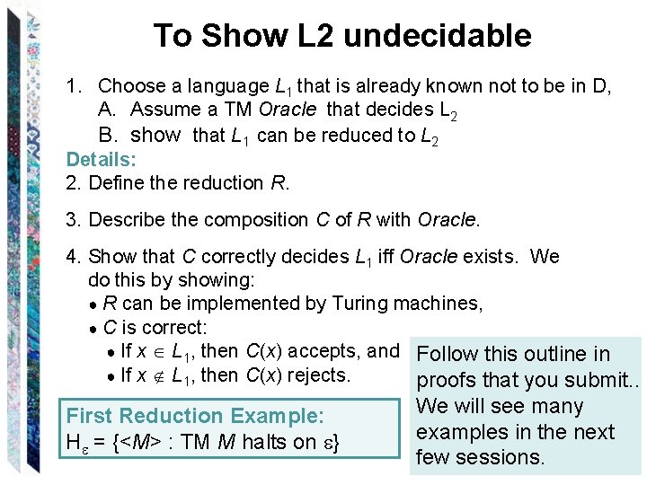 To Show L 2 undecidable 1. Choose a language L 1 that is already