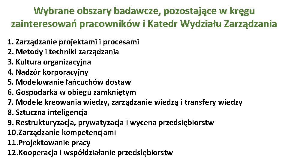 Wybrane obszary badawcze, pozostające w kręgu zainteresowań pracowników i Katedr Wydziału Zarządzania 1. Zarządzanie