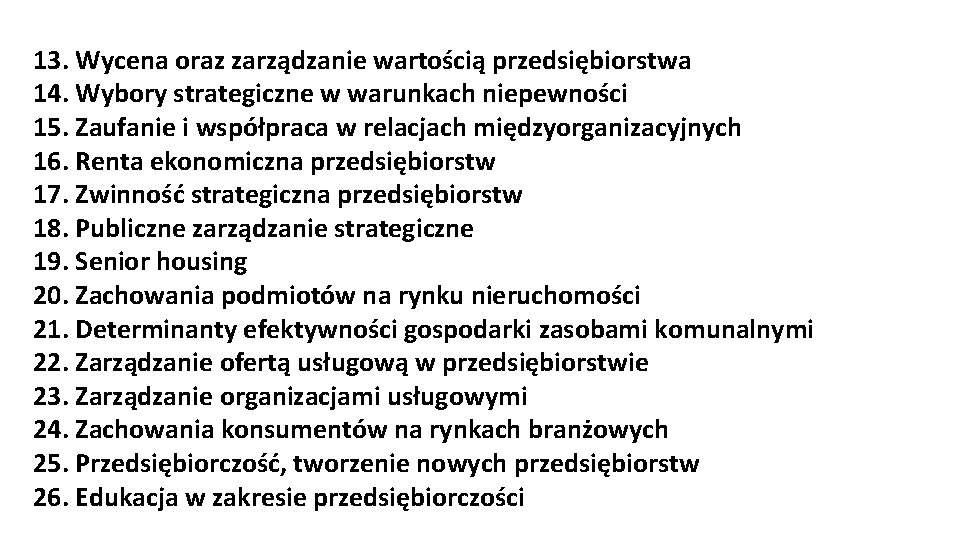 13. Wycena oraz zarządzanie wartością przedsiębiorstwa 14. Wybory strategiczne w warunkach niepewności 15. Zaufanie