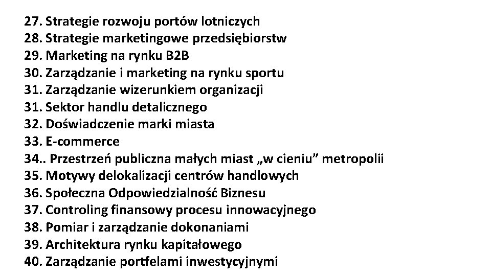 27. Strategie rozwoju portów lotniczych 28. Strategie marketingowe przedsiębiorstw 29. Marketing na rynku B