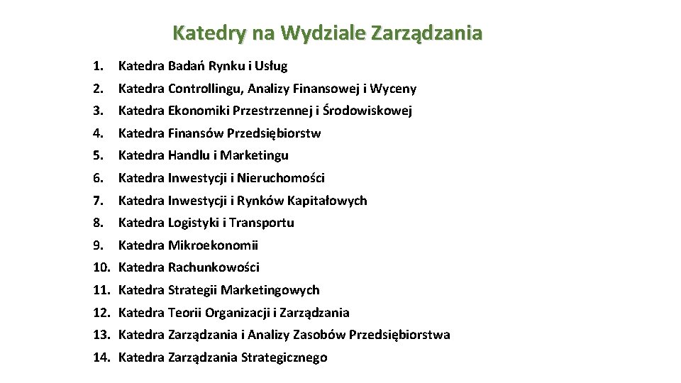 Katedry na Wydziale Zarządzania 1. Katedra Badań Rynku i Usług 2. Katedra Controllingu, Analizy