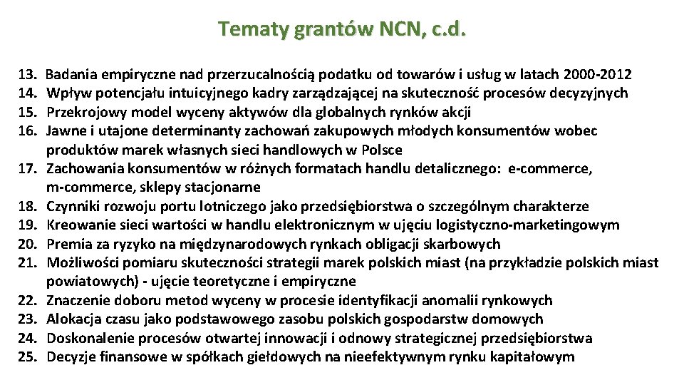 Tematy grantów NCN, c. d. 13. 14. 15. 16. 17. 18. 19. 20. 21.