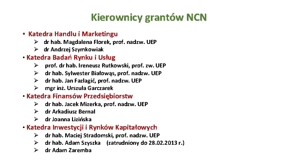 Kierownicy grantów NCN • Katedra Handlu i Marketingu Ø dr hab. Magdalena Florek, prof.