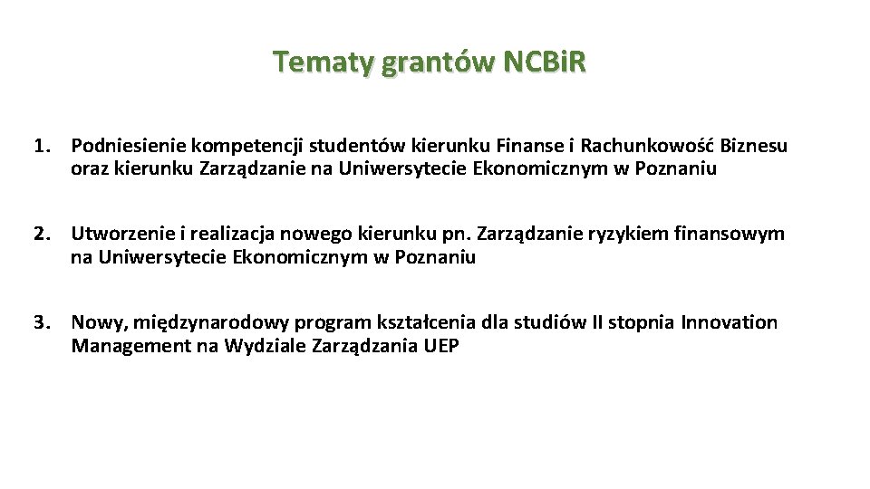 Tematy grantów NCBi. R 1. Podniesienie kompetencji studentów kierunku Finanse i Rachunkowość Biznesu oraz