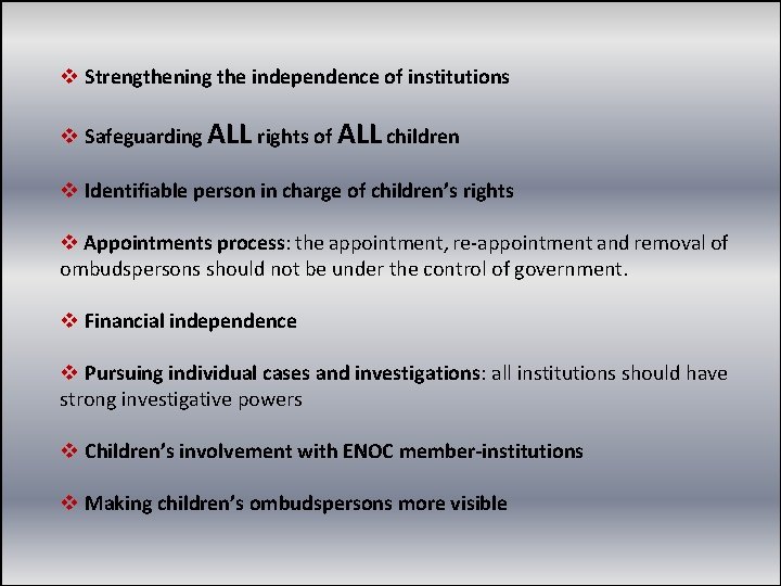 v Strengthening the independence of institutions v Safeguarding ALL rights of ALL children v