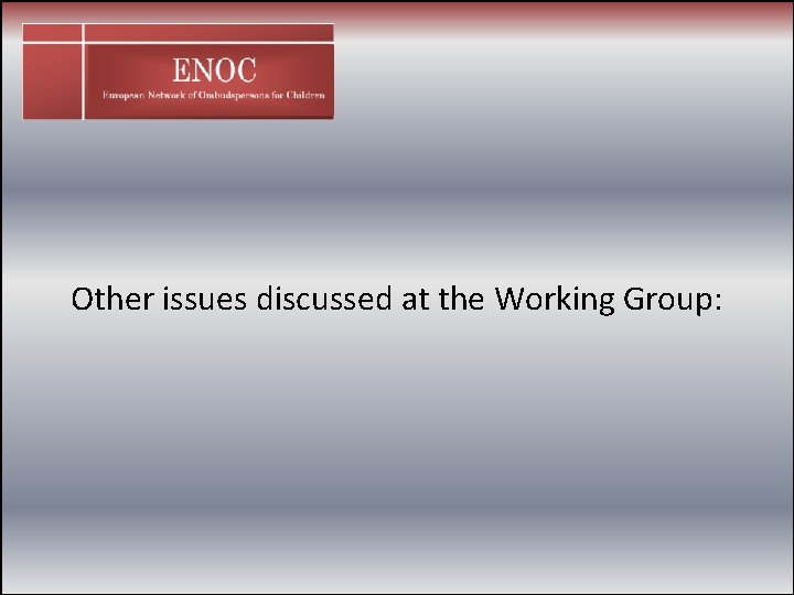 Other issues discussed at the Working Group: 