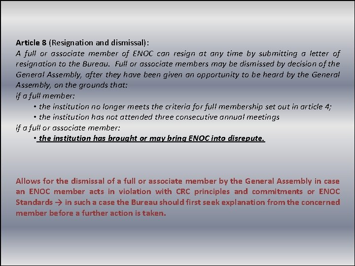 Article 8 (Resignation and dismissal): A full or associate member of ENOC can resign