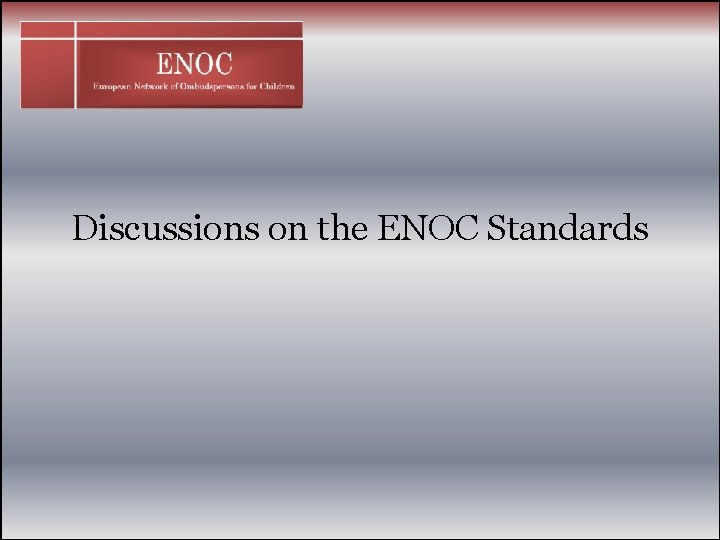Discussions on the ENOC Standards 