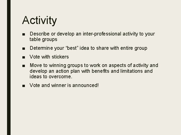 Activity ■ Describe or develop an inter-professional activity to your table groups ■ Determine