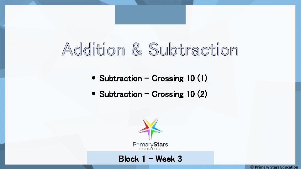 Addition & Subtraction – Crossing 10 (1) Subtraction – Crossing 10 (2) Block 1