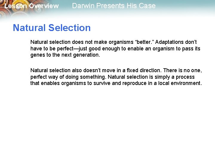 Lesson Overview Darwin Presents His Case Natural Selection Natural selection does not make organisms