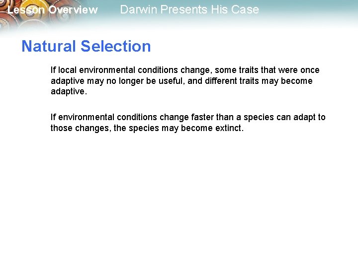 Lesson Overview Darwin Presents His Case Natural Selection If local environmental conditions change, some