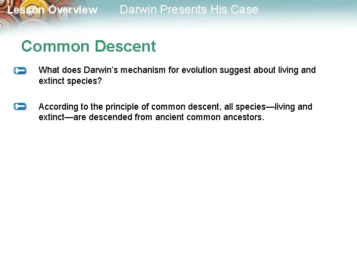 Lesson Overview Darwin Presents His Case Common Descent What does Darwin’s mechanism for evolution