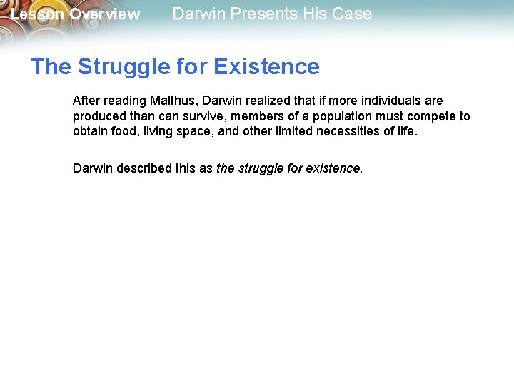 Lesson Overview Darwin Presents His Case The Struggle for Existence After reading Malthus, Darwin