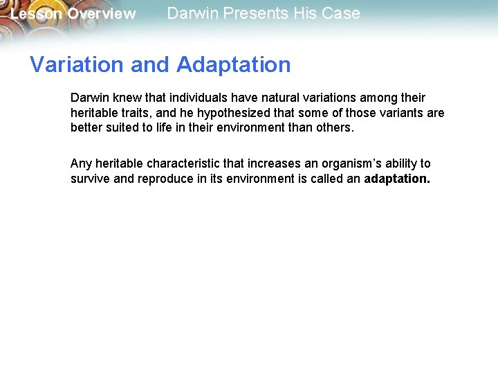 Lesson Overview Darwin Presents His Case Variation and Adaptation Darwin knew that individuals have