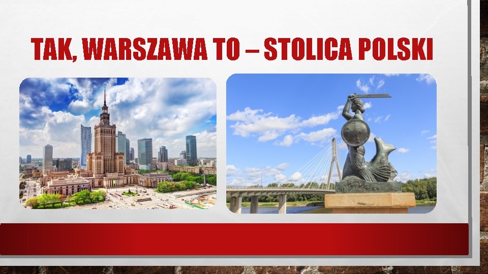 TAK, WARSZAWA TO – STOLICA POLSKI 