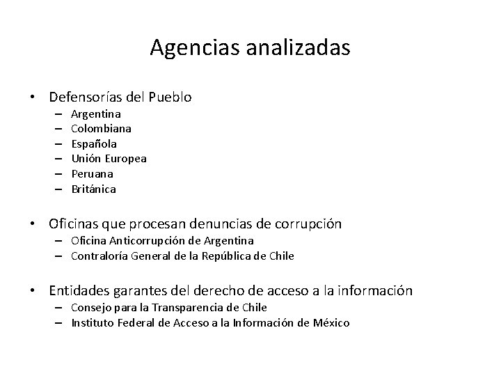 Agencias analizadas • Defensorías del Pueblo – – – Argentina Colombiana Española Unión Europea