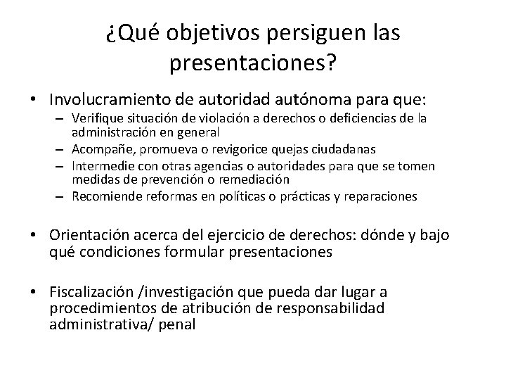 ¿Qué objetivos persiguen las presentaciones? • Involucramiento de autoridad autónoma para que: – Verifique