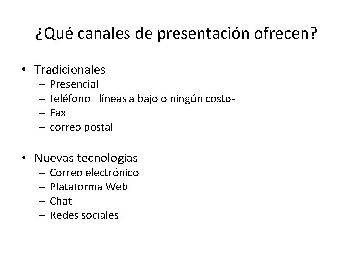 ¿Qué canales de presentación ofrecen? • Tradicionales – – Presencial teléfono –líneas a bajo