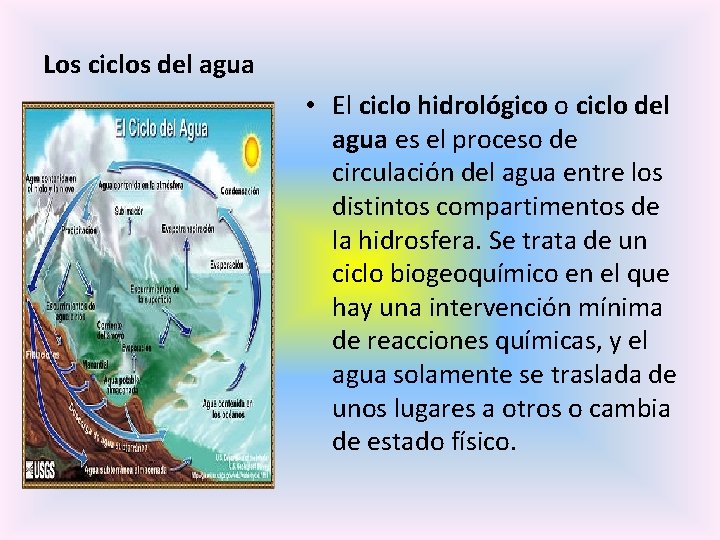 Los ciclos del agua • El ciclo hidrológico o ciclo del agua es el