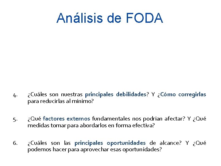 Análisis de FODA 4. ¿Cuáles son nuestras principales debilidades? Y ¿Cómo corregirlas para reducirlas