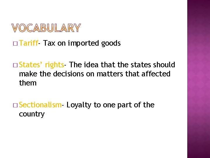 � Tariff- Tax on imported goods � States’ rights- The idea that the states