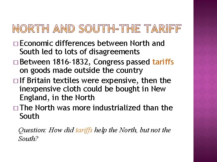 � Economic differences between North and South led to lots of disagreements � Between