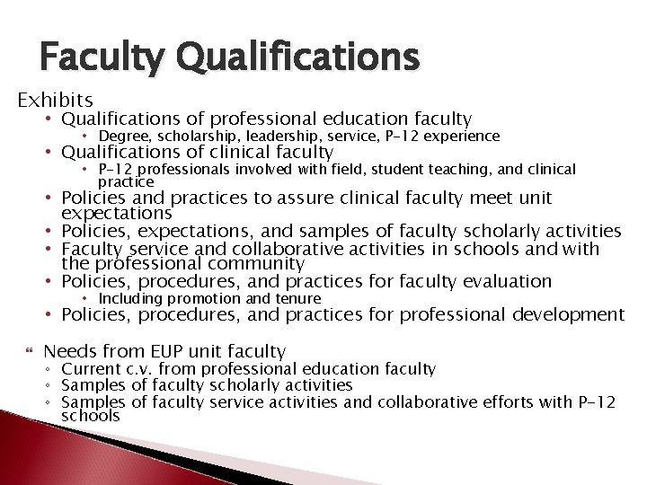Faculty Qualifications Exhibits • Qualifications of professional education faculty • Degree, scholarship, leadership, service,