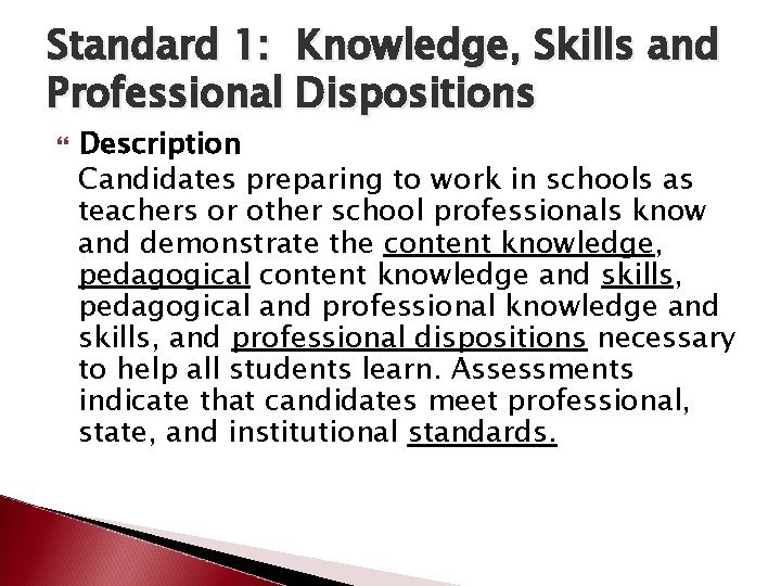 Standard 1: Knowledge, Skills and Professional Dispositions Description Candidates preparing to work in schools
