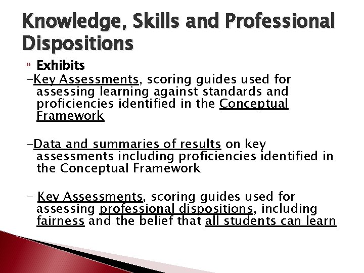 Knowledge, Skills and Professional Dispositions Exhibits -Key Assessments, scoring guides used for assessing learning