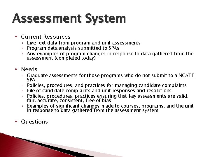 Assessment System Current Resources Needs Questions ◦ Live. Text data from program and unit